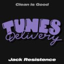 Clean Is Good - Jack Resistence (Original Mix)