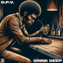 D.P.V. - Drink Deep (Original Mix)