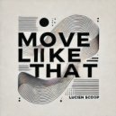 Lucien Scoop - Move Like That (Original Mix)