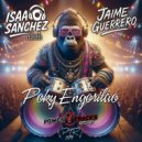 Isaac Sanchez & Jaime Guerrero - Poky Engorilao