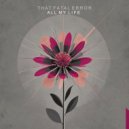 That Fatal Error - All My Life