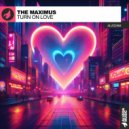 The Maximus - Turn On Love (Original Mix)