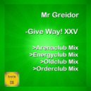 Mr Greidor - Give Way! XXV (Arenaclub Mix)