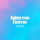 DJ Nodge - Take Me Home