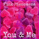 Funk Phenomena - You & Me (Original Mix)