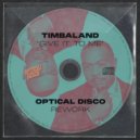 Timbaland ft. Nelly Furtado, J - Give It To Me (Optical Disco Rework)