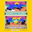 MAUWI Ft. Gloria - Shake It Up (Extended Mix)