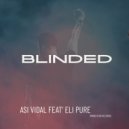 Asi Vidal & Eli Pure - Blinded (feat. Eli Pure)