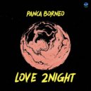 Panca Borneo - Love 2Night (Original Mix)