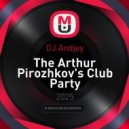 DJ Andjey - The Arthur Pirozhkov\'s Club Party ()