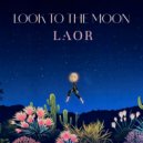 LAOR - Look To The Moon (Original Mix)