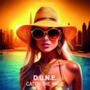 D.U.N.E. - Catch The Wave Now (Original Mix)