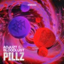 Adjuzt & Bloodlust - PILLZ (Extended Mix)