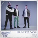 Heartbreak City - Run To You (Original Mix)