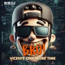 Vicente One More Time - Bro (Extended Mix)
