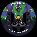 DivinoFino - I Like Your Dance