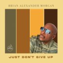Brian Alexander Morgan - Just Don\'t Give Up (Radio Edit)