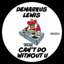 Demarkus Lewis - Can\'t Do Without U (Radio Edit)