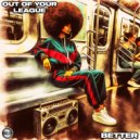 Out Of Your League - Better (Original Mix)