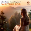 Alex Raider, Luca Magnoni - Waiting For (Extended Mix)