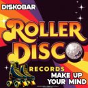 Diskobar - Make Up Your Mind