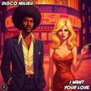 Disco Milieu - I Want Your Love