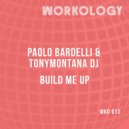 Paolo Bardelli & TonyMontana dj - Build Me Up (Club Mix)