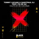SaintPaul DJ, TOMMY LUCIANI, Ita De Sa\' - Culpa Eh De Cachaca (Original Mix)