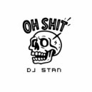 DJ STAN - OH, SHIT!
