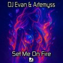 DJ Evan & Artemyss - Set Me On Fire ()