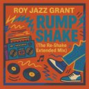 Roy Jazz Grant - Rump Shake the Re-Shake Extended Mix (Roy Jazz Grant Re-Shake)