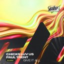Chicks Luv Us, Paul Trent - Give It All