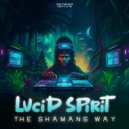 Lucid Spirit - The Shamans Way (Original Mix)