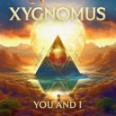 Xygnomus - You and I (Original Mix)
