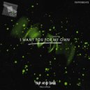 tripperbeats & UK AUX - I WANT YOU FOR MY OWN