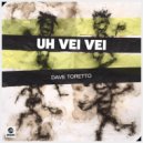 Dave Toretto - Uh Vei Vei