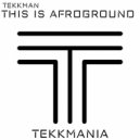 Tekkman - This Is Afroground (Extended Mix)
