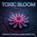 Disperto Certain & Amen Syndicate - Toxic Bloom (Original Mix)