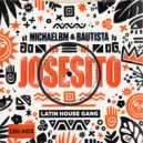 MichaelBM, Bautista & LATIN HOUSE GANG - Josesito (Extended Mix)