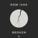 Rom Ivak - Broken