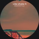 AnAmStyle - Like shake it (Original Mix)