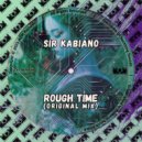 Sir Kabiano - Rough Time ()