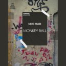 Miki Mad - Monkey Ball (Extended Mix)