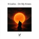 Krizaliss - On My Knees (Original Mix)