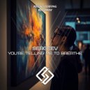 Sergeev (Rus) - You\'re Telling Me To Breathe (Original Mix)