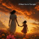 Chizuka - I\'ll Meet You In The Light (Original Mix)