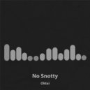 Oktai - No Snotty ()