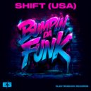 SHIFT (USA) - Bumpin\' Da Funk (Original Mix)