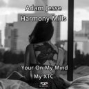 Adam Jesse - Harmony Mills - Your On My Mind (Radio Mix)