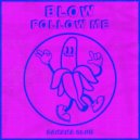 BLOW (SP) - Follow Me